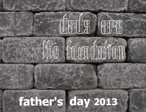 Dads Are The Foundation