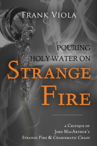 Pouring Holy Water On Strange Fire
