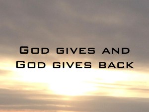 God gives back