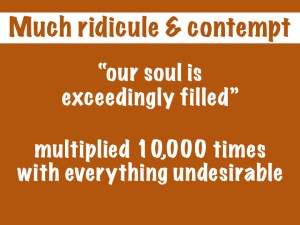 Much ridicule and contempt