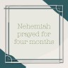 Nehemiah 4 months