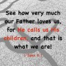 1 John 3.1&nbsp;NLT